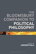 The Bloomsbury Companion to Political Philosophy by Andrew Fiala