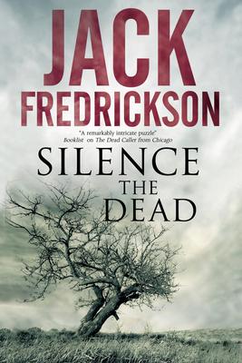 Silence the Dead: Suspense in Smalltown Illinois by Jack Fredrickson
