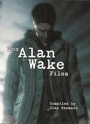 The Alan Wake Files by Clay Steward