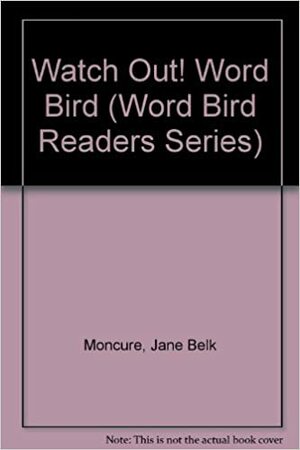 Watch Out! Word Bird by Jane Belk Moncure