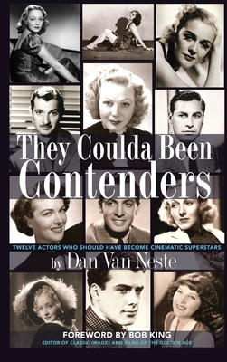 They Coulda Been Contenders: Twelve Actors Who Should Have Become Cinematic Superstars (hardback) by Dan Van Neste