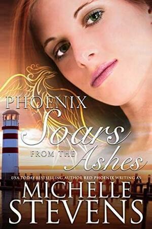 Phoenix Soars from the Ashes by Red Phoenix, Michelle Stevens