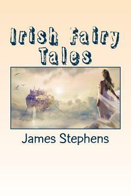 Irish Fairy Tales by James Stephens