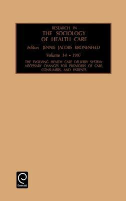 Research in the Sociology of Health Care: Necessary Changes for Providers of Care, Consumers and Patients by 