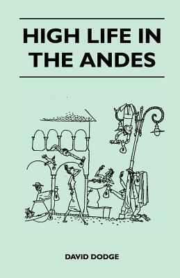 High Life in the Andes by David Dodge