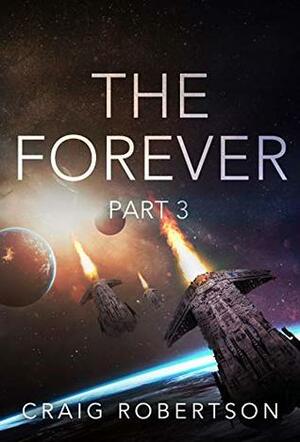 The Forever: Part 3 by Craig Robertson