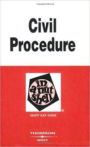 Civil Procedure in a Nutshell by Mary Kay Kane