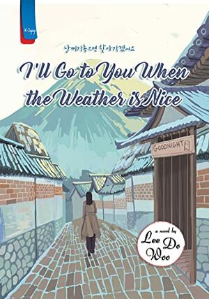 I'll Go To You When the Weather is Nice by Lee Do Woo
