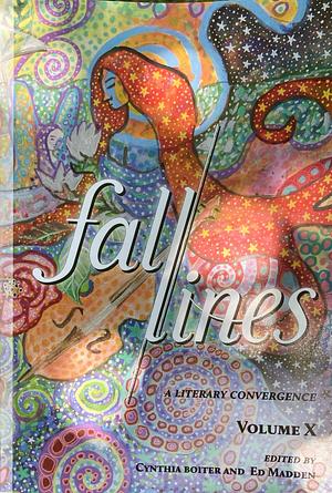 Fall Lines - a literary convergence, Volume X by Cynthia Boiter, Ed Madden