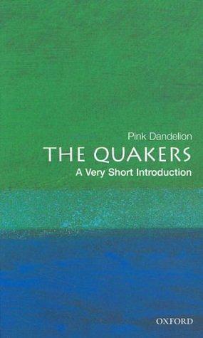 The Quakers: A Very Short Introduction by Pink Dandelion