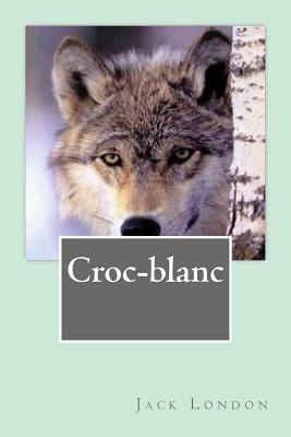 Croc-blanc by Jack London