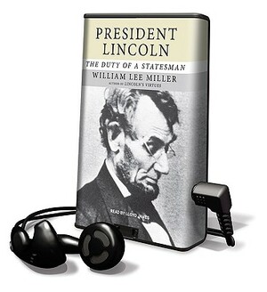 President Lincoln: The Duty of a Statesman by William Lee Miller