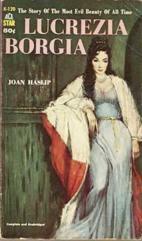 Lucrezia Borgia by Joan Haslip
