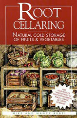 Root Cellaring: Natural Cold Storage of FruitsVegetables by Nancy Bubel, Mike Bubel