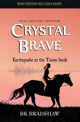 Crystal Brave: Earthquake at the Taum Sauk by B. K. Bradshaw