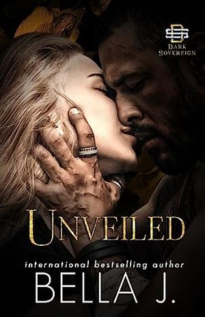 Unveiled by Bella J.