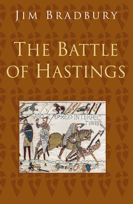 The Battle of Hastings by Jim Bradbury