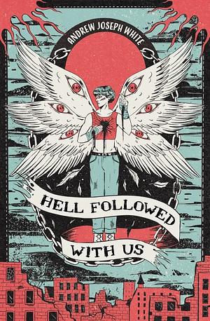 Hell Followed with Us by Andrew Joseph White