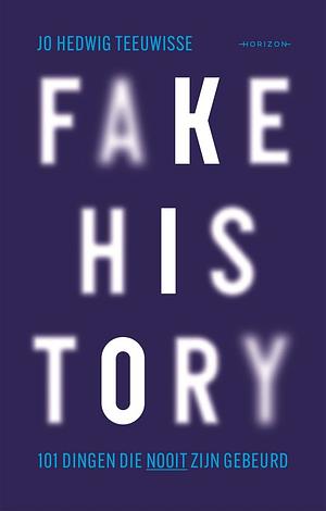 Fake History by Jo Hedwig Teeuwisse