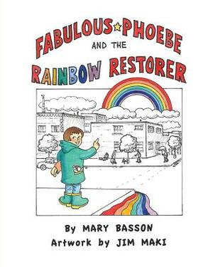 Fabulous Phoebe and the Rainbow Restorer by Mary Basson