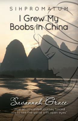 I Grew My Boobs in China by Savannah Grace