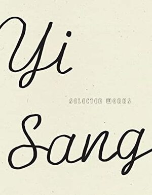 Yi Sang: Selected Works by Jack Jung, Yi Sang, Don Mee Choi, Sawako Nakayasu, Joyelle McSweeney