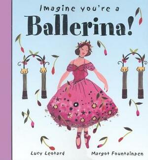 Imagine You're a Ballerina by Meg Clibbon