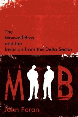 The Maxwell Bros and the Invasion from the Delta Sector by John Foran