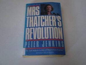 Mrs Thatcher's Revolution: The Ending of the Socialist Era by Peter Jenkins