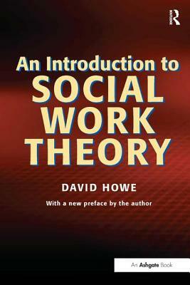 An Introduction to Social Work Theory by David Howe
