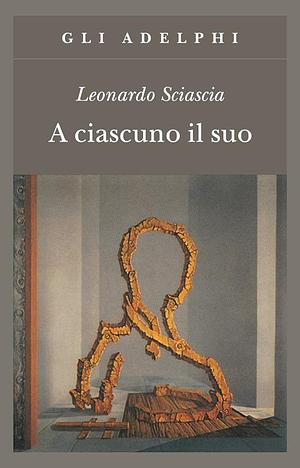 A ciascuno il suo by Leonardo Sciascia