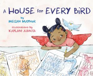 A House for Every Bird by Megan Maynor