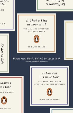 Is That a Fish in Your Ear? The Amazing Adventure of Translation by David Bellos