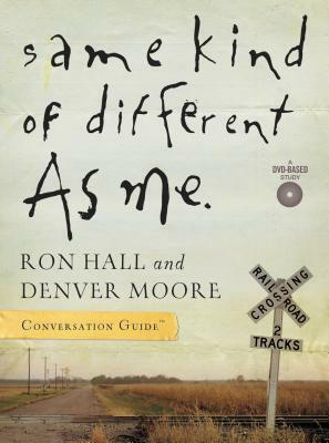 Same Kind of Different as Me. Conversation Guide by Ron Hall, Denver Moore