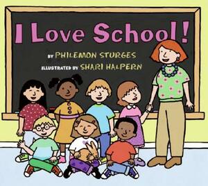 I Love School! by Philemon Sturges
