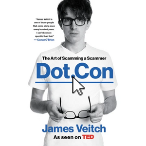 Dot Con: The Art of Scamming a Scammer by James Veitch