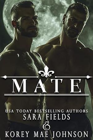 Mate: A Dark Wolf Shifter Romance by Sara Fields, Sara Fields, Korey Mae Johnson