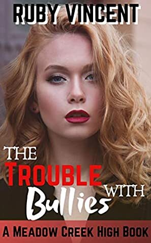 The Trouble With Bullies by Ruby Vincent