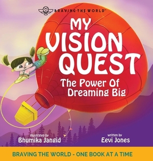 My Vision Quest: The Power Of Dreaming Big by Eevi Jones