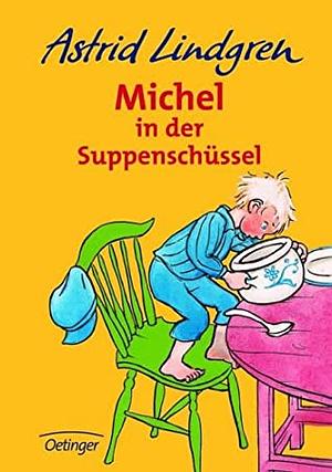 Michel in der Suppenschüssel by Astrid Lindgren