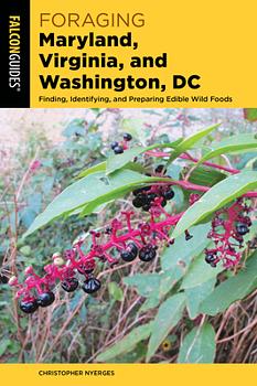Foraging Maryland, Virginia, and Washington, D. C.: Finding, Identifying, and Preparing Edible Wild Foods by Christopher Nyerges