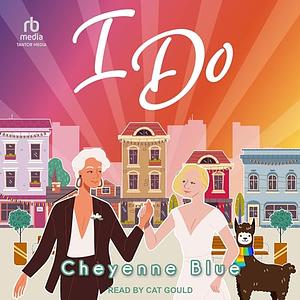 I Do by Cheyenne Blue