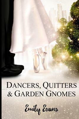 Dancers, Quitters, and Garden Gnomes by Emily Evans