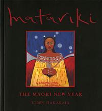 Matariki: The Māori New Year by Libby Hakaraia
