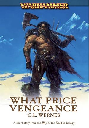 What Price Vengeance by C.L. Werner