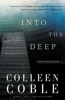 Into the Deep: A Rock Harbor Novel by Colleen Coble