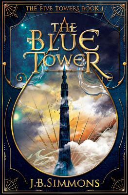 The Blue Tower by J. B. Simmons