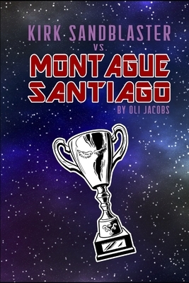 Kirk Sandblaster vs Montague Santiago by Oli Jacobs
