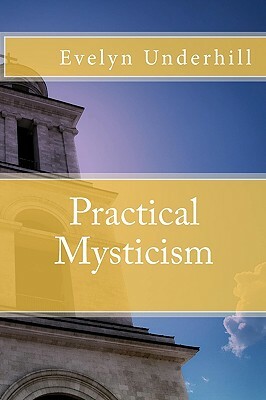 Practical Mysticism by Evelyn Underhill