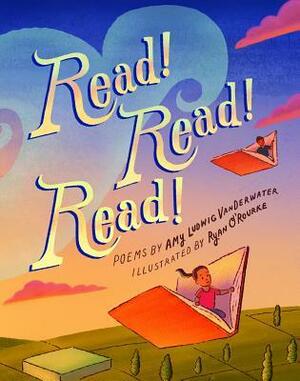 Read! Read! Read! by Ryan O'Rourke, Amy Ludwig VanDerwater